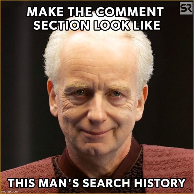 I’m interested to see | image tagged in comment section,search history,star wars,emperor palpatine,memes,funny | made w/ Imgflip meme maker