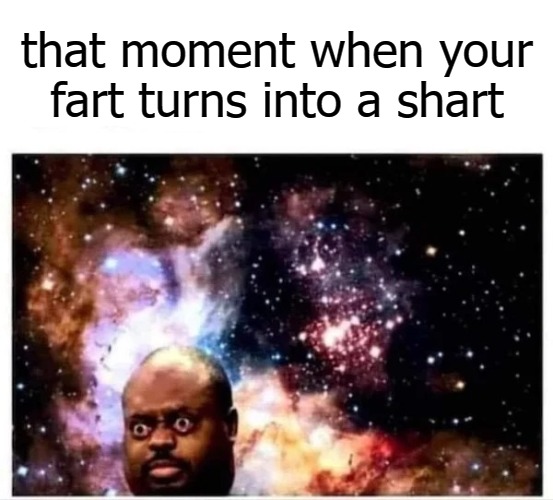 that moment when your fart turns into a shart | image tagged in be all that you can be | made w/ Imgflip meme maker