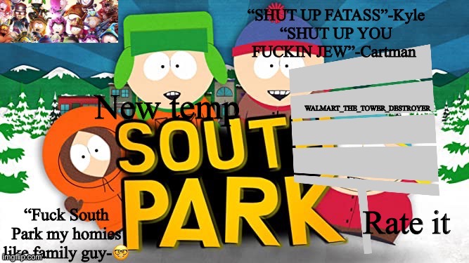 New temp; Rate it | image tagged in south park temp | made w/ Imgflip meme maker