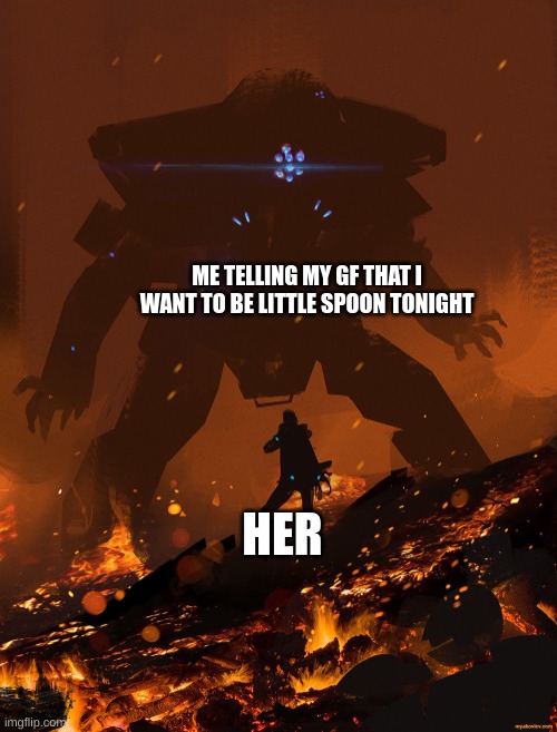 titanfall | ME TELLING MY GF THAT I WANT TO BE LITTLE SPOON TONIGHT; HER | image tagged in titanfall 2 scorch | made w/ Imgflip meme maker