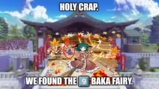 HOLY CRAP. WE FOUND THE 9️⃣ BAKA FAIRY. | image tagged in memes,touhou,dog | made w/ Imgflip meme maker