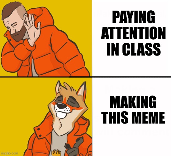 I better keep my grades up if I wanna be in marching band- | PAYING ATTENTION IN CLASS; MAKING THIS MEME | image tagged in furry drake,furry,the furry fandom,school | made w/ Imgflip meme maker