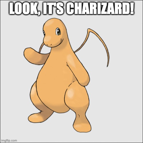 Its charizard! | LOOK, IT'S CHARIZARD! | made w/ Imgflip meme maker