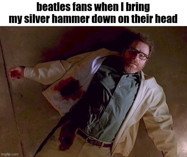 goofy beatles fans | beatles fans when I bring my silver hammer down on their head | made w/ Imgflip meme maker