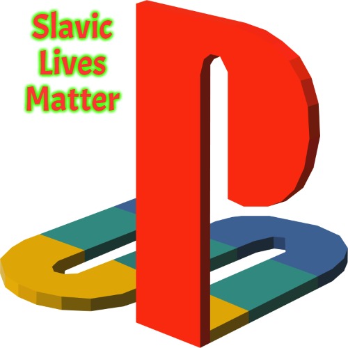 PlayStation 1 Logo | Slavic Lives Matter | image tagged in playstation 1 logo,slavic | made w/ Imgflip meme maker