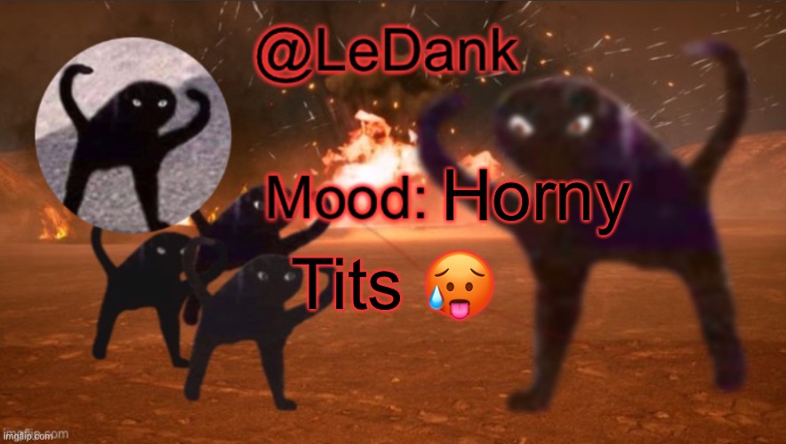 /j | Horny; Tits 🥵 | image tagged in ledank template | made w/ Imgflip meme maker