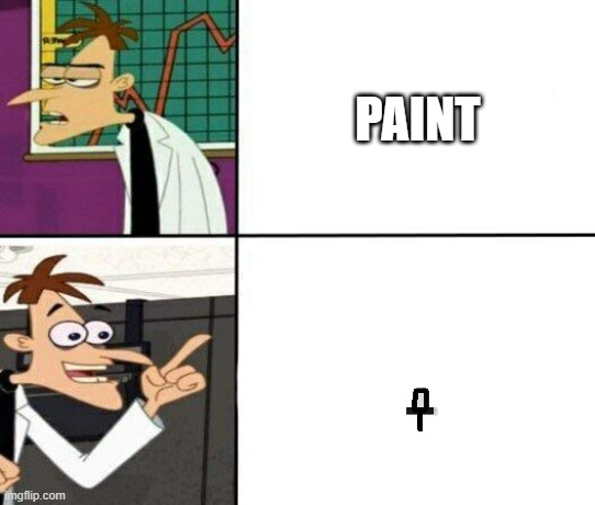 behold the paitinator! | PAINT | image tagged in drake but it's doofenshmirtz | made w/ Imgflip meme maker