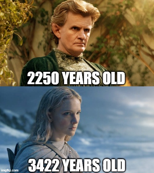 2250 YEARS OLD; 3422 YEARS OLD | image tagged in RingsofPower | made w/ Imgflip meme maker