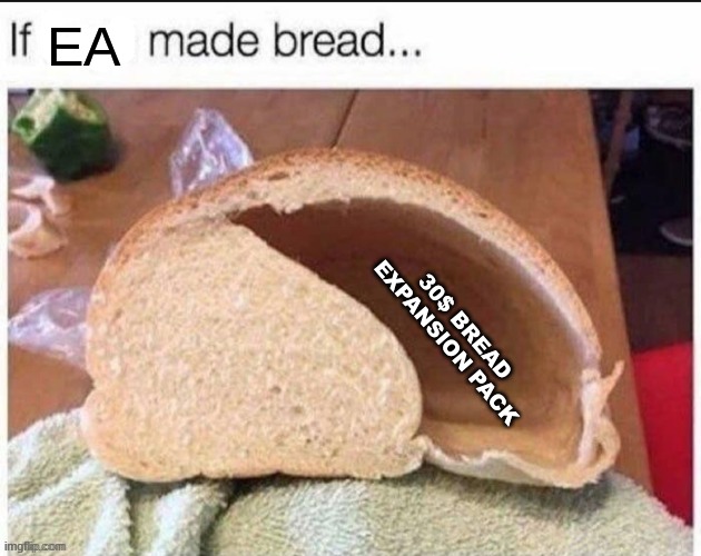 EA 30$ BREAD EXPANSION PACK | made w/ Imgflip meme maker