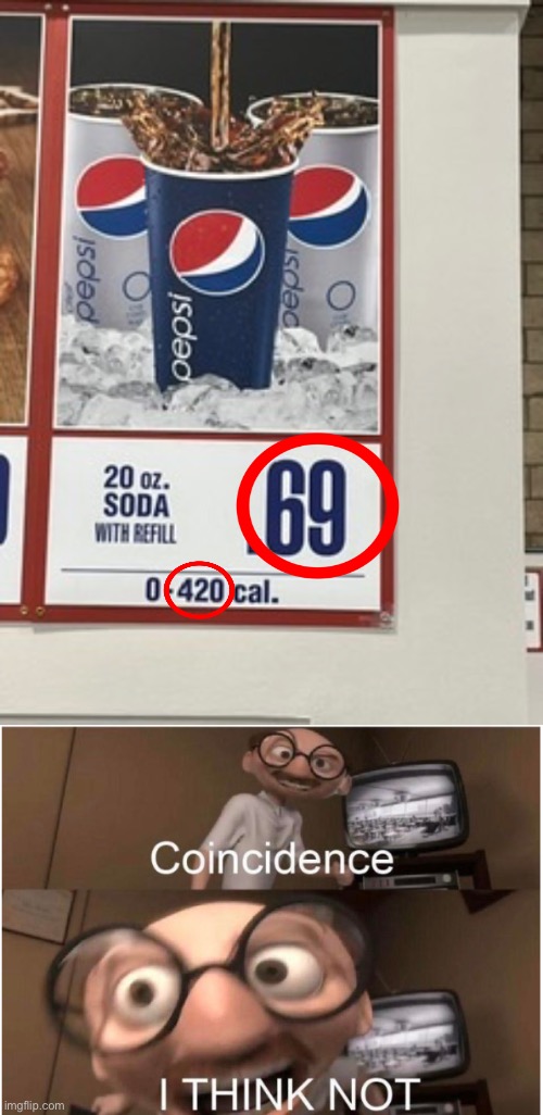 Costco is in on it | image tagged in coincidence i think not,69,420,costco,soda,funny | made w/ Imgflip meme maker