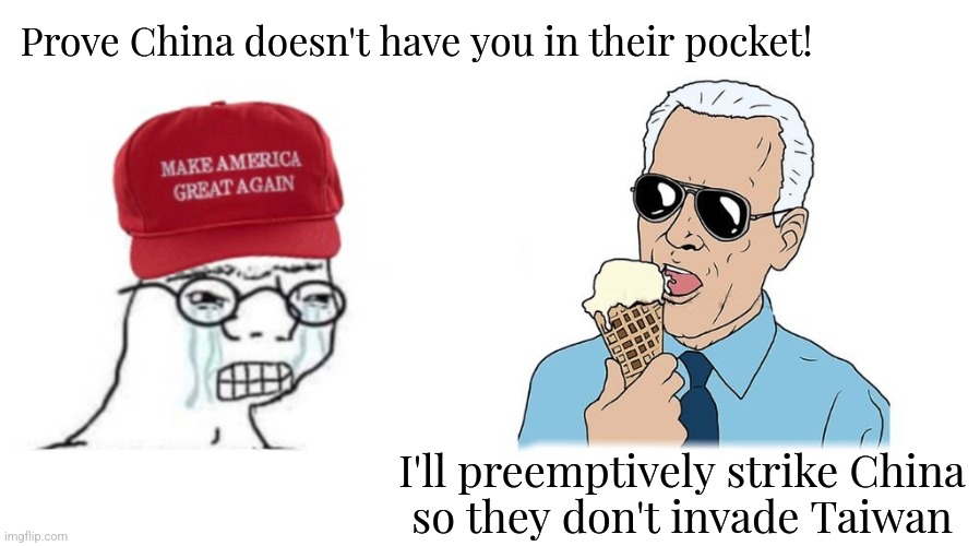 Dark Brandon rises | Prove China doesn't have you in their pocket! I'll preemptively strike China 
so they don't invade Taiwan | image tagged in listen here jack maga | made w/ Imgflip meme maker
