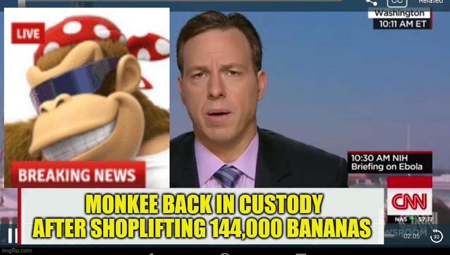 cnn breaking news template | MONKEE BACK IN CUSTODY AFTER SHOPLIFTING 144,000 BANANAS | image tagged in cnn breaking news template,monkey,oh no,bananas | made w/ Imgflip meme maker