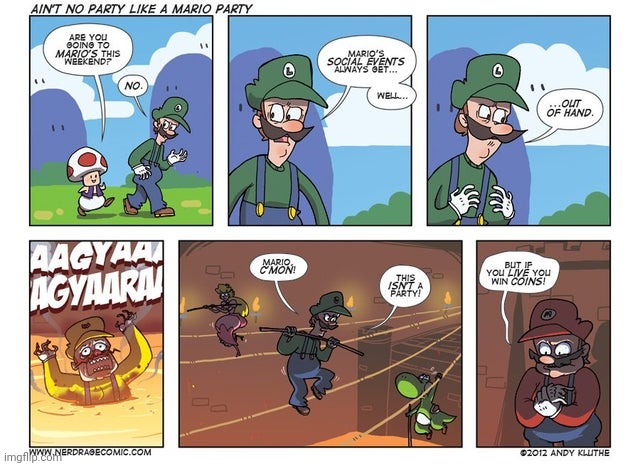 Ain't no party like a Mario party | image tagged in wario,super mario,luigi,mario,comics,comics/cartoons | made w/ Imgflip meme maker