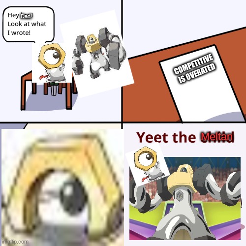 New Yeet the Meltan temp! | COMPETITIVE IS OVERATED | image tagged in yeet the meltan | made w/ Imgflip meme maker