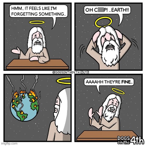 Oh they're fine | image tagged in jesus,earth,the end is near,comics | made w/ Imgflip meme maker