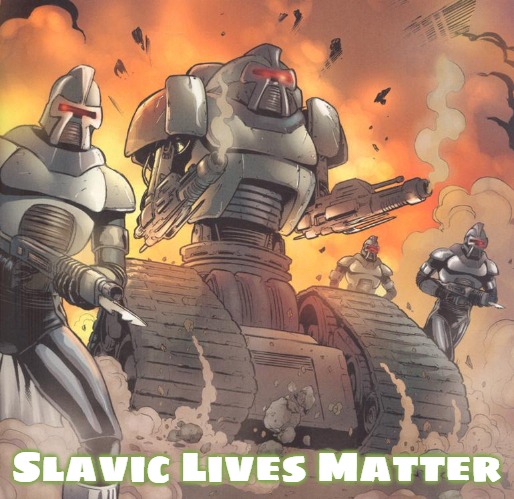 BATTLESTAR GALACTICA Cylon Patrol 3 | Slavic Lives Matter | image tagged in battlestar galactica cylon patrol 3,slavic,slm,blm | made w/ Imgflip meme maker