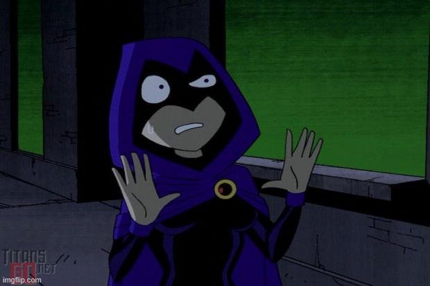 Raven Teen Titans | image tagged in raven teen titans | made w/ Imgflip meme maker