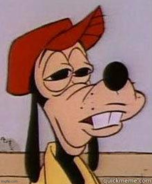 Stoned goofy | image tagged in stoned goofy | made w/ Imgflip meme maker