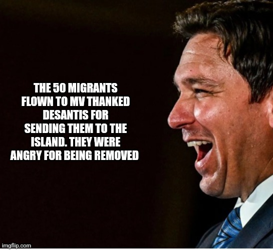 Telemundo Interview |  THE 50 MIGRANTS FLOWN TO MV THANKED DESANTIS FOR SENDING THEM TO THE ISLAND. THEY WERE ANGRY FOR BEING REMOVED | image tagged in funny memes | made w/ Imgflip meme maker
