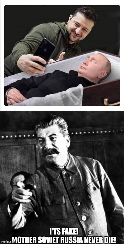Putin die? | I'TS FAKE!
MOTHER SOVIET RUSSIA NEVER DIE! | image tagged in zelensky selfie putin coffin,vladimir putin,ukraine,bugs bunny comunista | made w/ Imgflip meme maker
