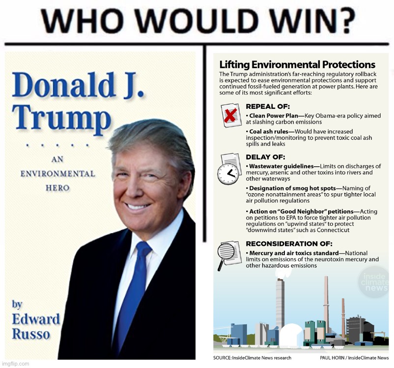 Donald J. Trump: Environmental Hero or nah? | image tagged in memes,who would win,donald trump,trump,environmental,hero | made w/ Imgflip meme maker