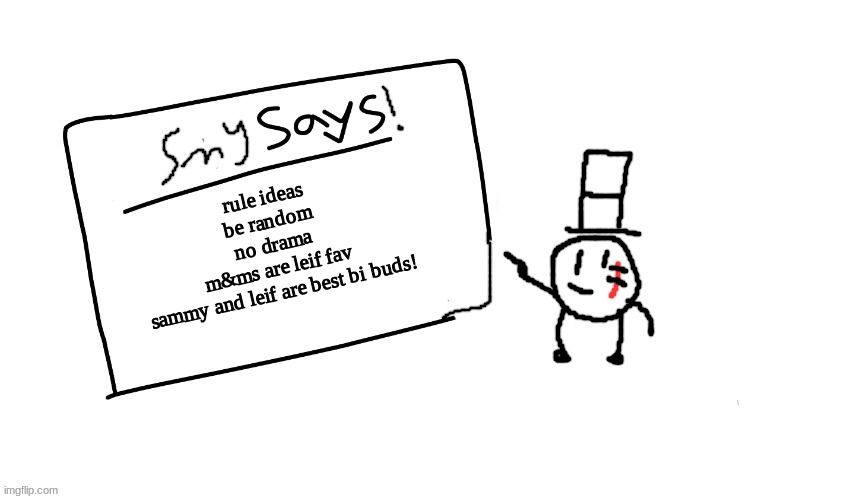 ik its short but its fine [leif can add desc's]  | rule ideas
be random
no drama
m&ms are leif fav
sammy and leif are best bi buds! | image tagged in sammys/smy announchment temp,sammy,leif,memes,funny,rules | made w/ Imgflip meme maker