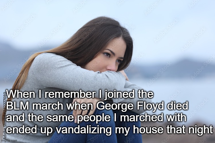 They were probably just on their way to church | When I remember I joined the BLM march when George Floyd died and the same people I marched with ended up vandalizing my house that night | made w/ Imgflip meme maker