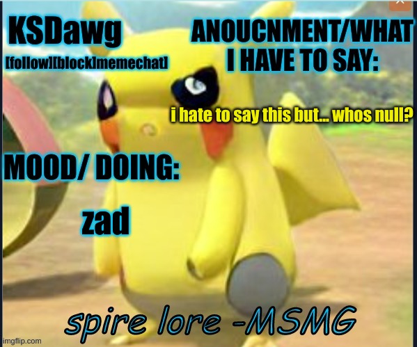 my "pokemon" anouncment temp | i hate to say this but... whos null? zad | image tagged in my new pokemon anouncment temp | made w/ Imgflip meme maker