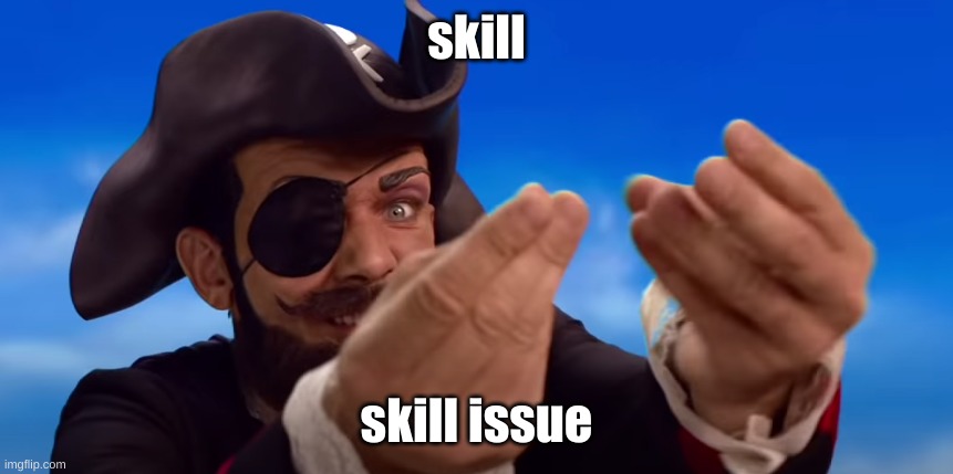 BOOTY | skill skill issue | image tagged in booty | made w/ Imgflip meme maker