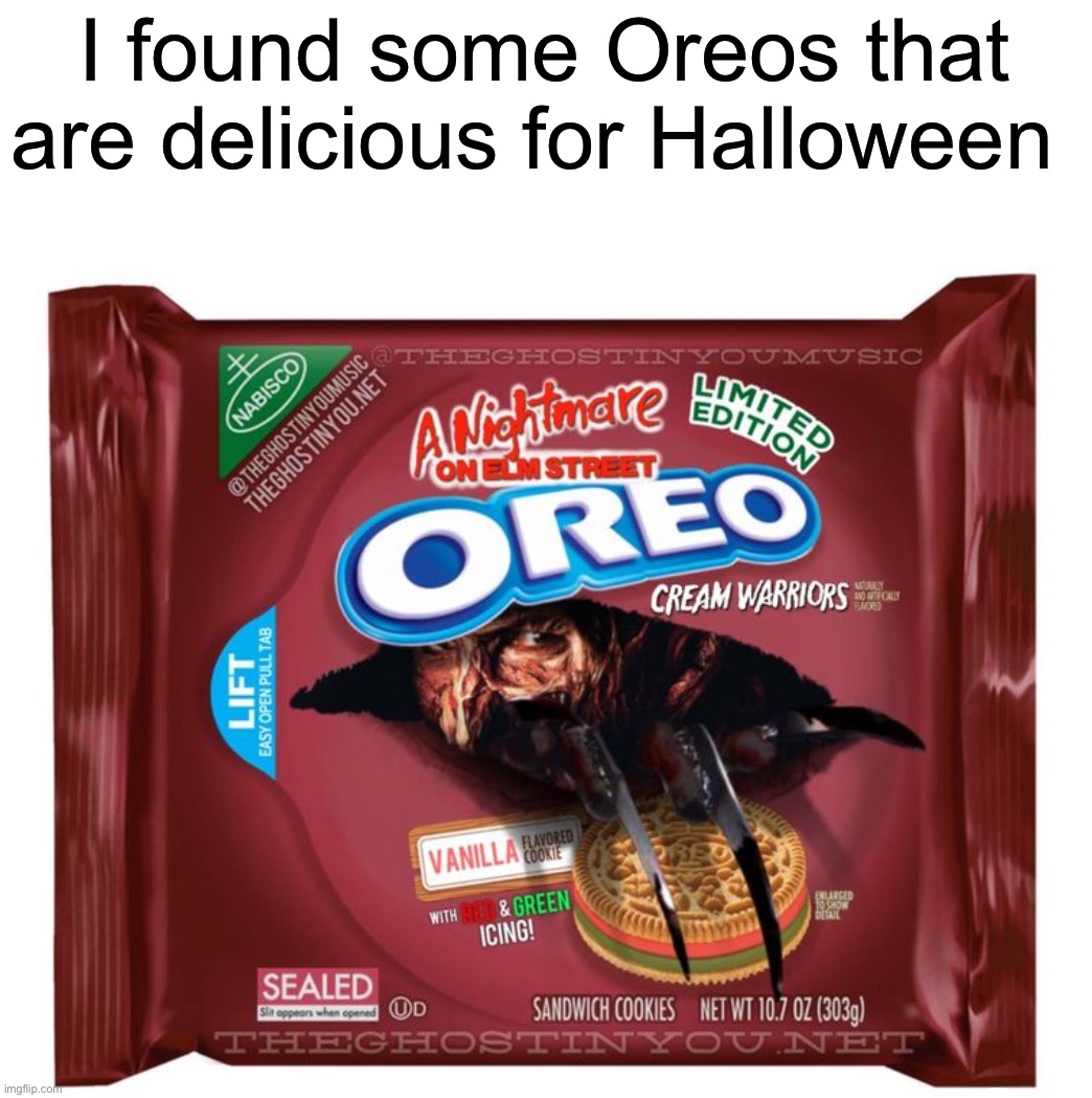 Yummy | I found some Oreos that are delicious for Halloween | image tagged in memes,funny,oreos,wtf,wait what,but why why would you do that | made w/ Imgflip meme maker