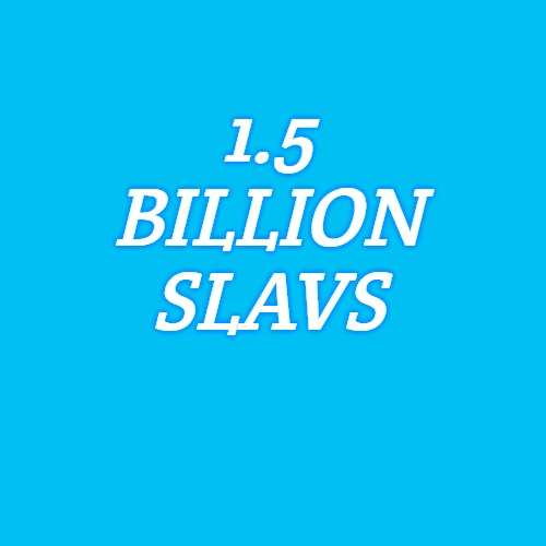 Blank Transparent Square | 1.5
BILLION
SLAVS | image tagged in memes,blank transparent square,slavs,slavic,billions,1500000000 | made w/ Imgflip meme maker
