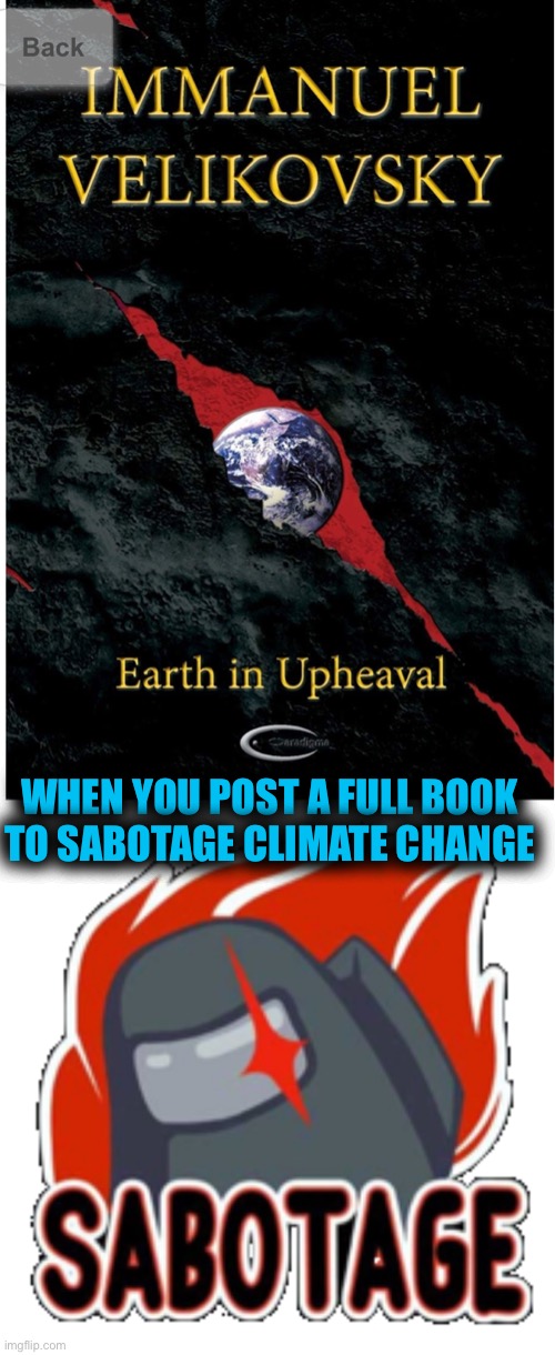 I got a few more books I could add | WHEN YOU POST A FULL BOOK TO SABOTAGE CLIMATE CHANGE | image tagged in among us sabotage | made w/ Imgflip meme maker