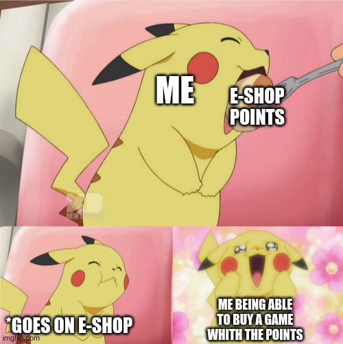 Relatable Sorry For The Miss Spelling | E-SHOP POINTS; ME; ME BEING ABLE TO BUY A GAME WITH THE POINTS; *GOES ON E-SHOP | image tagged in pikachu eating cake,nintendo,e shop,relatable | made w/ Imgflip meme maker