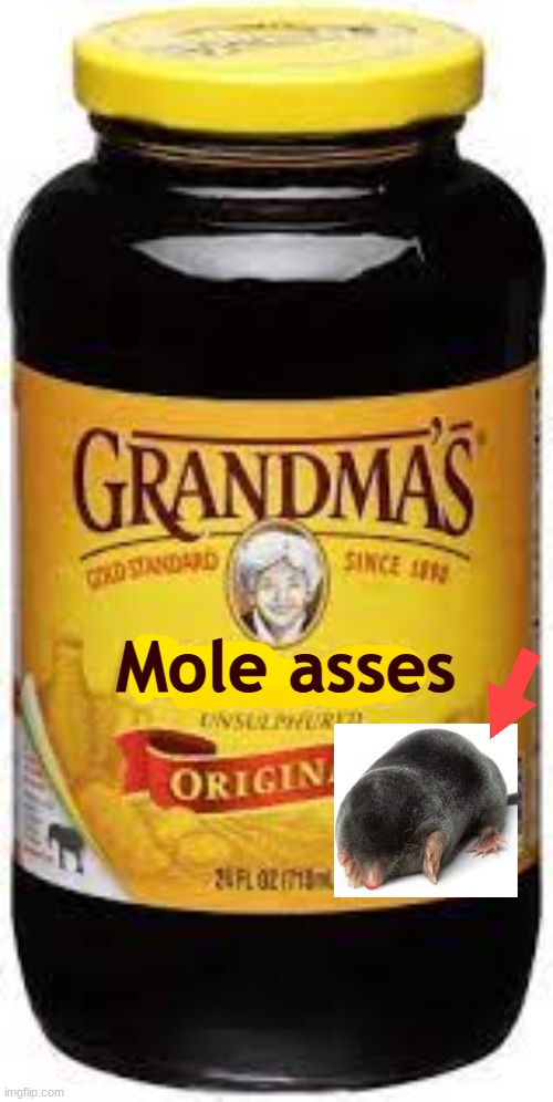 Mole asses | made w/ Imgflip meme maker