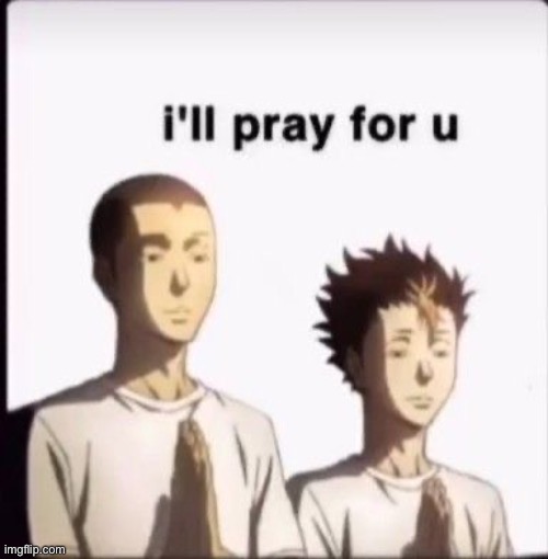 I’ll pray for you | image tagged in i ll pray for you | made w/ Imgflip meme maker