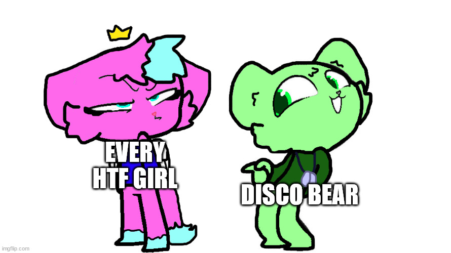 flippy x kitty 2 (HTF) | EVERY HTF GIRL; DISCO BEAR | image tagged in flippy x kitty 2 htf | made w/ Imgflip meme maker