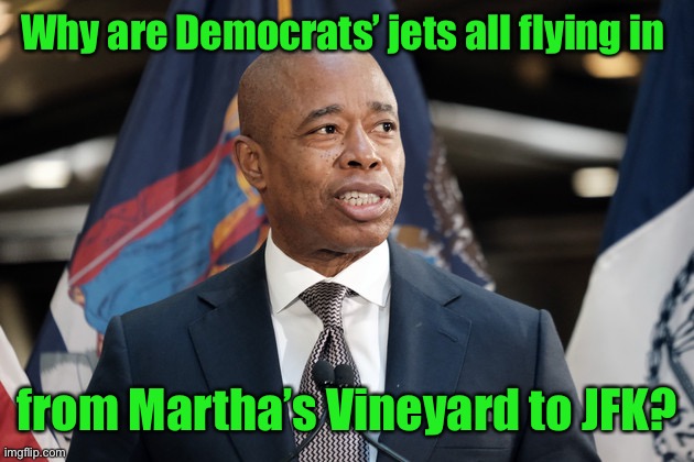 Why are Democrats’ jets all flying in from Martha’s Vineyard to JFK? | made w/ Imgflip meme maker