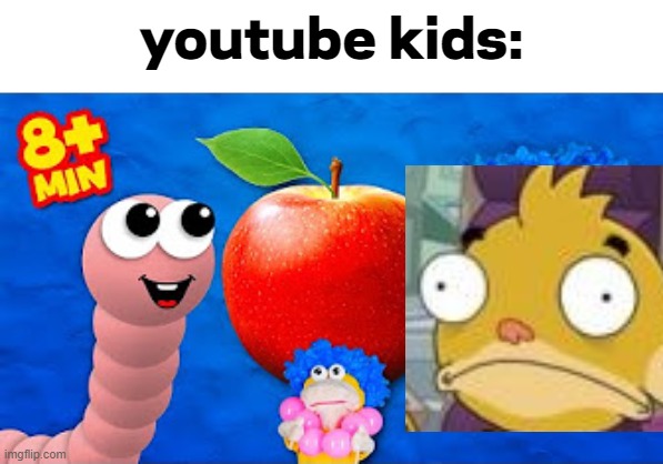 This is what i think of YouTube Kids!!! | youtube kids: | image tagged in memes,funny,rocket monkeys | made w/ Imgflip meme maker