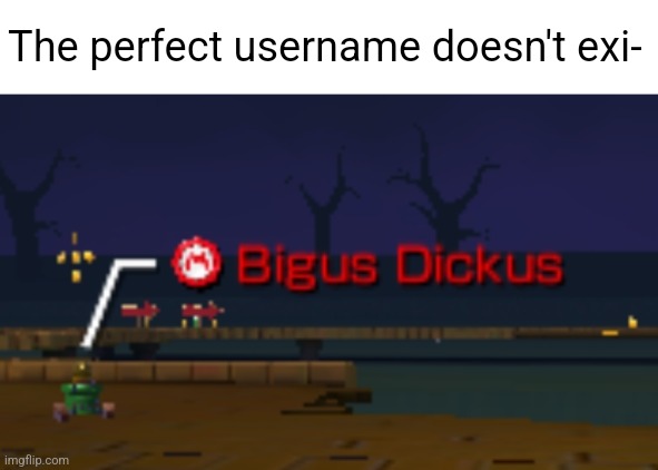 Hmmmm | The perfect username doesn't exi- | made w/ Imgflip meme maker