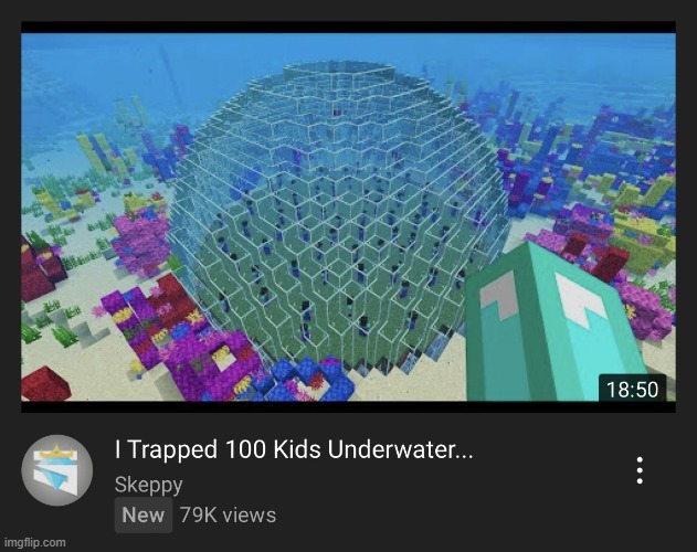 I Trapped 100 Kids Underwater | image tagged in i trapped 100 kids underwater | made w/ Imgflip meme maker