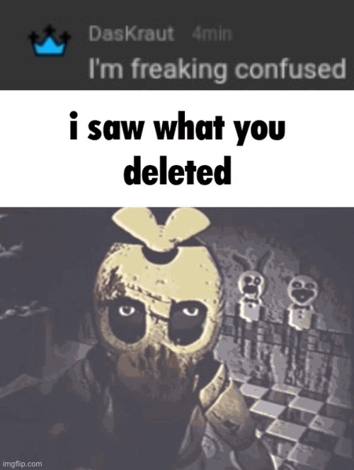 image tagged in i saw what you deleted | made w/ Imgflip meme maker