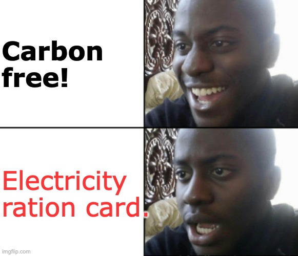 It could never happen in California. | Carbon free! Electricity ration card. | image tagged in happy / shock,green new deal | made w/ Imgflip meme maker