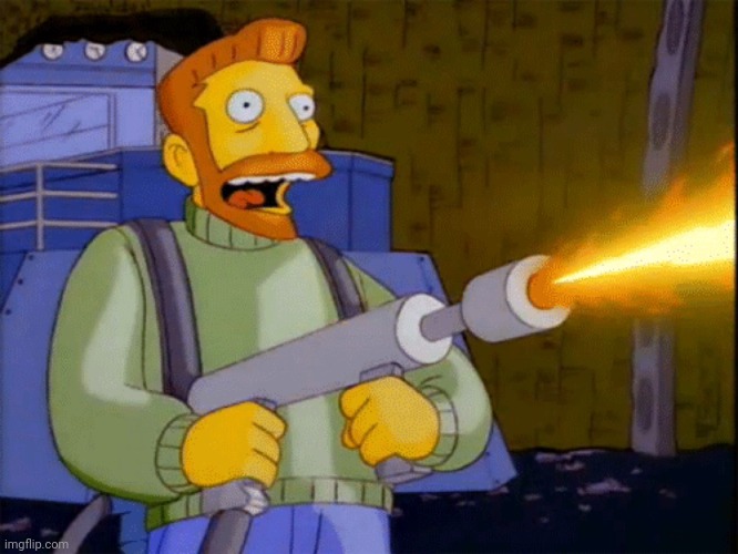 Simpsons Hank Scorpio Flamethrower | image tagged in simpsons hank scorpio flamethrower | made w/ Imgflip meme maker