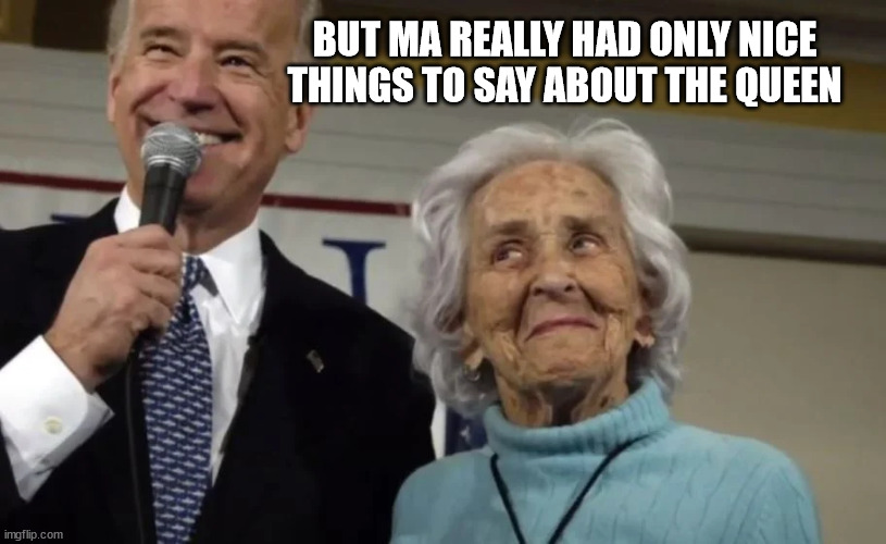 BUT MA REALLY HAD ONLY NICE THINGS TO SAY ABOUT THE QUEEN | made w/ Imgflip meme maker