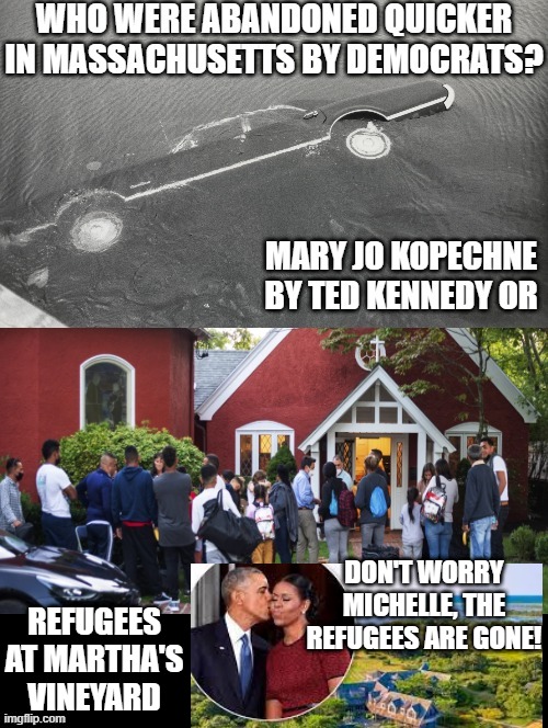 Who were abandoned by Democrats quicker in Massachusetts? | REFUGEES AT MARTHA'S VINEYARD; DON'T WORRY MICHELLE, THE REFUGEES ARE GONE! | image tagged in abandoned,liberal hypocrisy,we don't care,no love | made w/ Imgflip meme maker