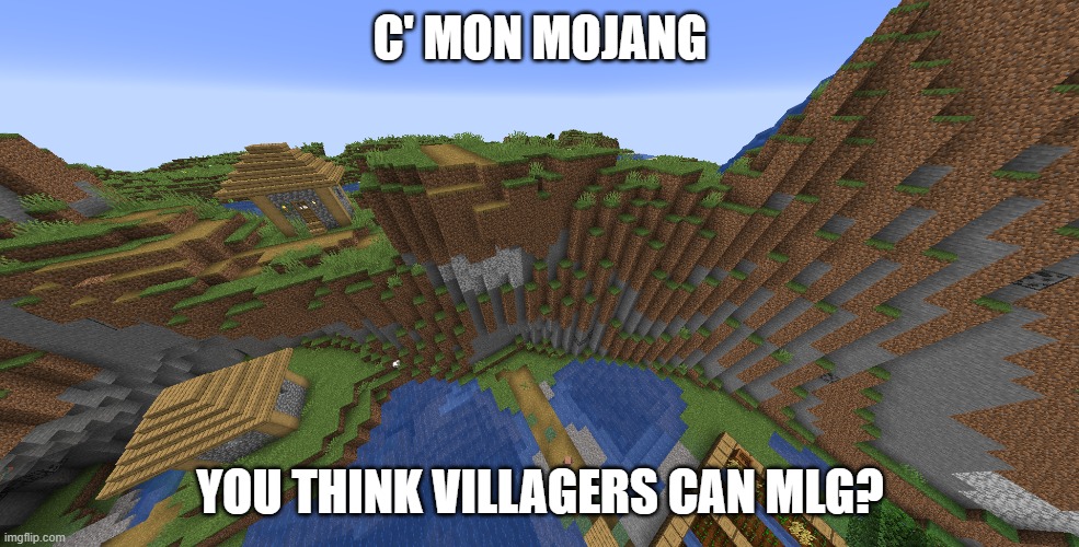 please fix this, mojang | C' MON MOJANG; YOU THINK VILLAGERS CAN MLG? | image tagged in minecraft memes,mlg | made w/ Imgflip meme maker