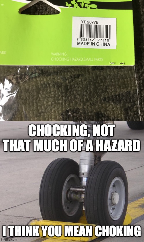 I found this product from a 2 dollar shop mention this warning with a typo | CHOCKING, NOT THAT MUCH OF A HAZARD; I THINK YOU MEAN CHOKING | image tagged in wheel chocks,choking,2 dollar shop,product,fail,typos | made w/ Imgflip meme maker