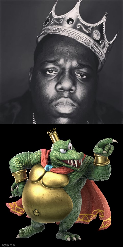 image tagged in notorious big the king,king k rool | made w/ Imgflip meme maker