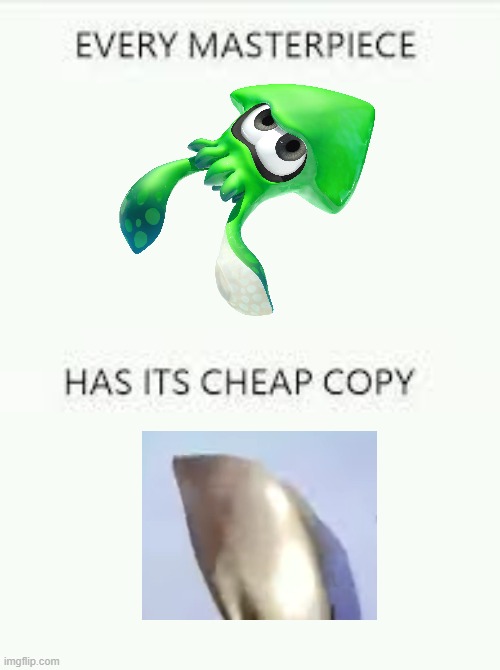 For context, its fortnite's chrome goo that acts like the squid form | image tagged in every masterpiece has its cheap copy | made w/ Imgflip meme maker
