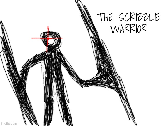 The Scribble Warrior | THE SCRIBBLE WARRIOR | image tagged in doodle,warrior,overpowered,creation,demon,assault weapons | made w/ Imgflip meme maker